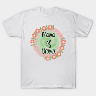 Mama Of Drama Happiness Quote T-Shirt